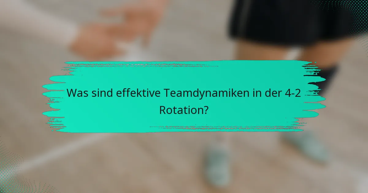 Was sind effektive Teamdynamiken in der 4-2 Rotation?