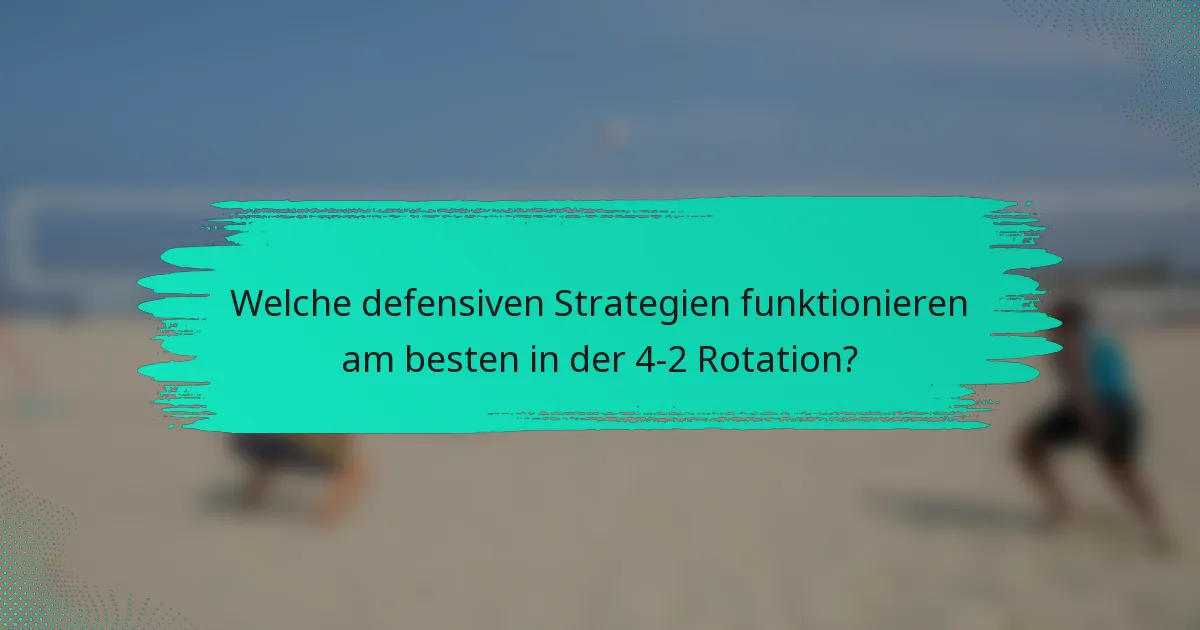 Welche defensiven Strategien funktionieren am besten in der 4-2 Rotation?