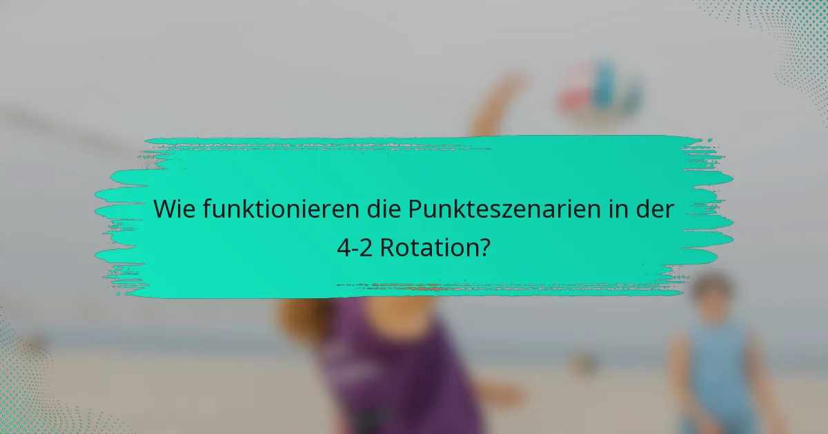 Wie funktionieren die Punkteszenarien in der 4-2 Rotation?