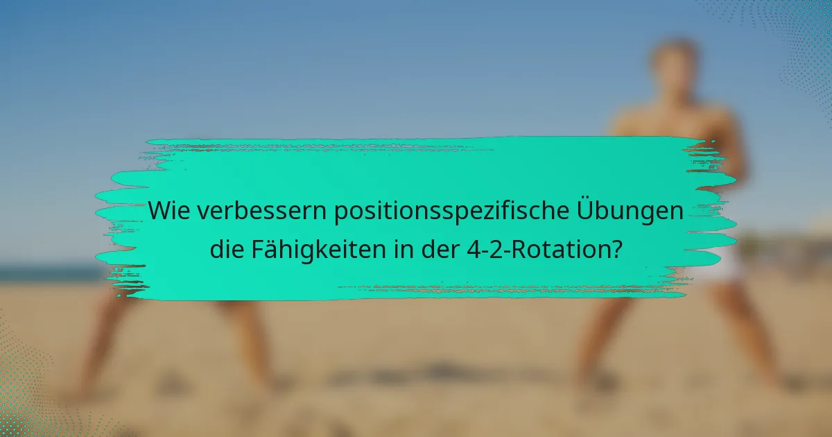 Wie verbessern positionsspezifische Übungen die Fähigkeiten in der 4-2-Rotation?