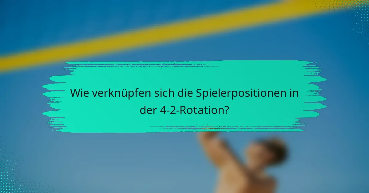 Wie verknüpfen sich die Spielerpositionen in der 4-2-Rotation?