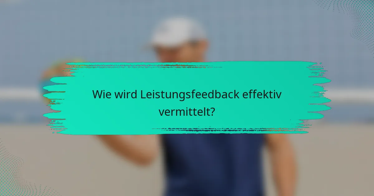 Wie wird Leistungsfeedback effektiv vermittelt?